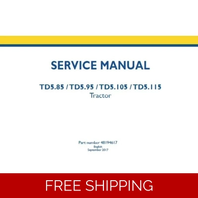 NEW HOLLAND TD5.85, TD5.95, TD5.105, TD5.115 TRACTOR SERVICE REPAIR MANUAL 2017 NEW HOLLAND TD5.85, TD5.95, TD5.105, TD5.115 TRACTOR SERVICE REPAIR MANUAL 2017